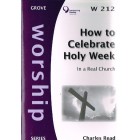 Grove Worship - W212 How To Celebrate Holy Week In A Real Church By Charles Read